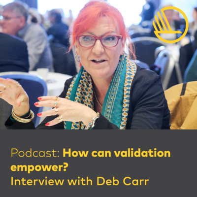 Podcast: How can validation empower? Interview with Deb Carr