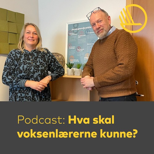 Podcast: Lilja Rós Óskarsdóttir og Hróbjartur Árnason om utviklingen av voksenlærernes kompetanse